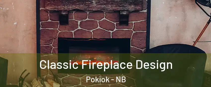  Classic Fireplace Design Pokiok - NB