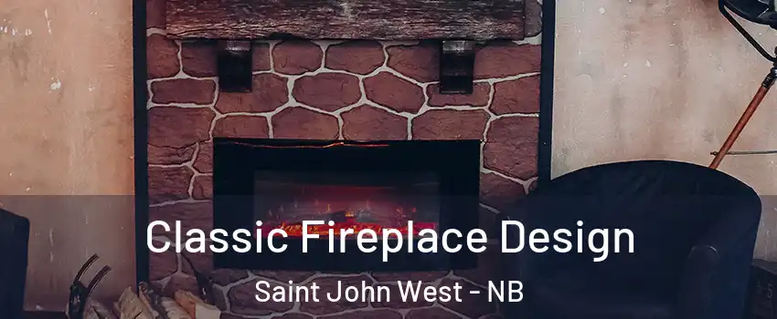  Classic Fireplace Design Saint John West - NB