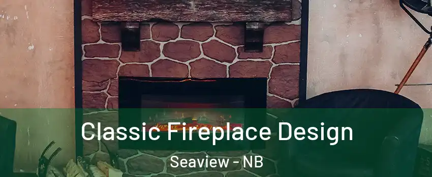 Classic Fireplace Design Seaview - NB