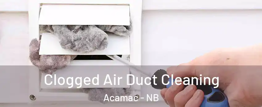  Clogged Air Duct Cleaning Acamac - NB
