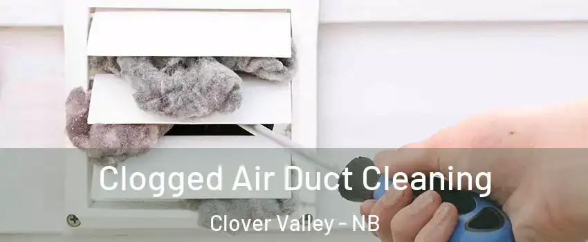  Clogged Air Duct Cleaning Clover Valley - NB