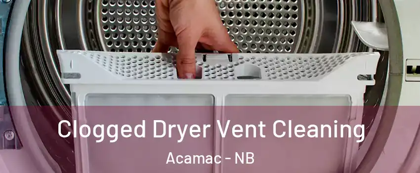  Clogged Dryer Vent Cleaning Acamac - NB