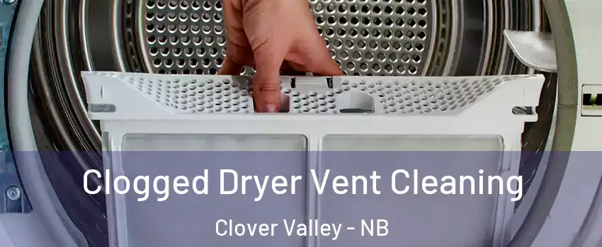  Clogged Dryer Vent Cleaning Clover Valley - NB