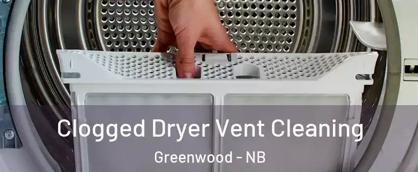  Clogged Dryer Vent Cleaning Greenwood - NB