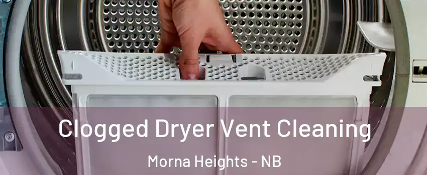 Clogged Dryer Vent Cleaning Morna Heights - NB