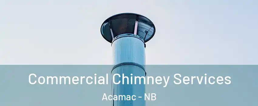  Commercial Chimney Services Acamac - NB