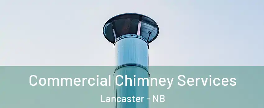  Commercial Chimney Services Lancaster - NB
