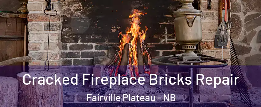  Cracked Fireplace Bricks Repair Fairville Plateau - NB
