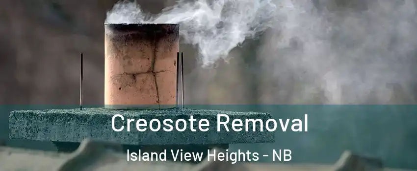  Creosote Removal Island View Heights - NB