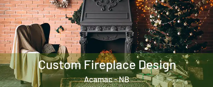  Custom Fireplace Design Acamac - NB