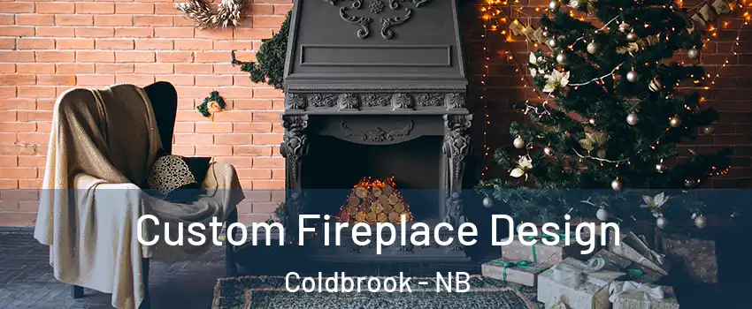  Custom Fireplace Design Coldbrook - NB