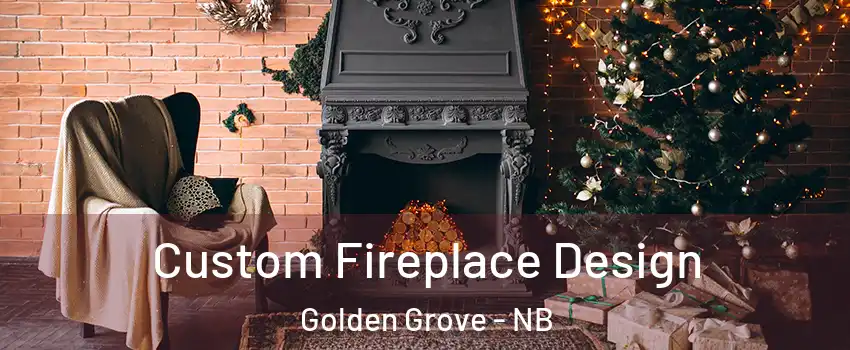  Custom Fireplace Design Golden Grove - NB