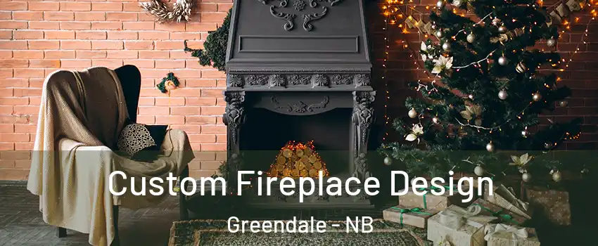  Custom Fireplace Design Greendale - NB