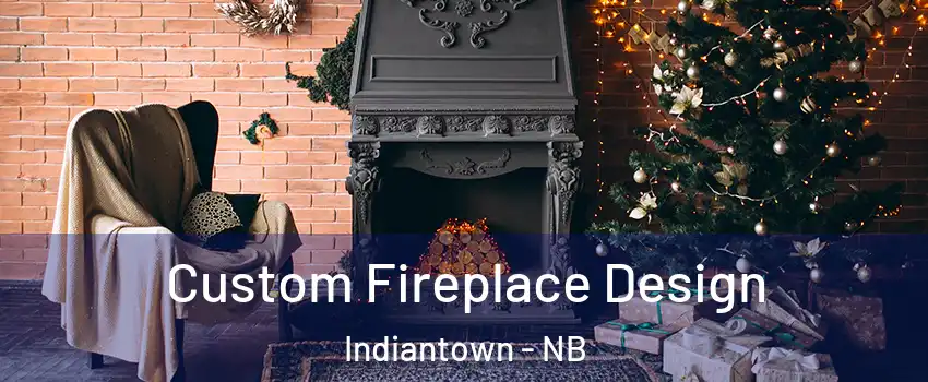  Custom Fireplace Design Indiantown - NB