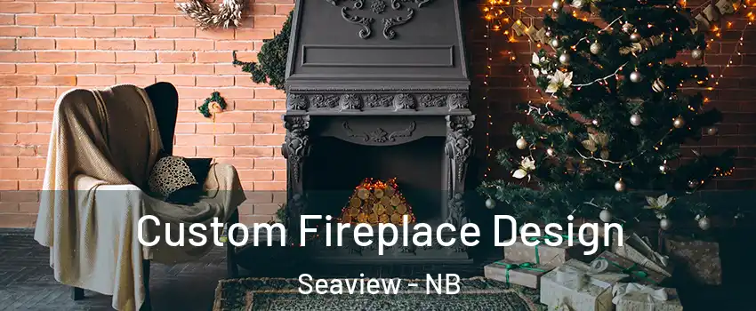  Custom Fireplace Design Seaview - NB