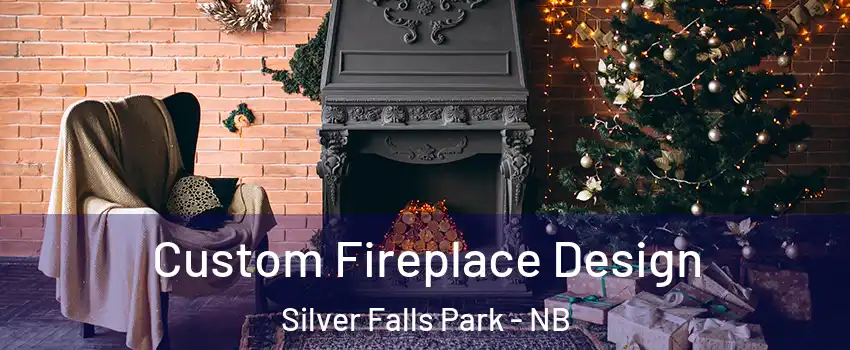  Custom Fireplace Design Silver Falls Park - NB