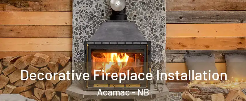 Decorative Fireplace Installation Acamac - NB