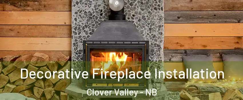  Decorative Fireplace Installation Clover Valley - NB