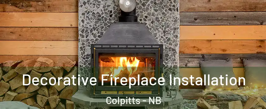  Decorative Fireplace Installation Colpitts - NB