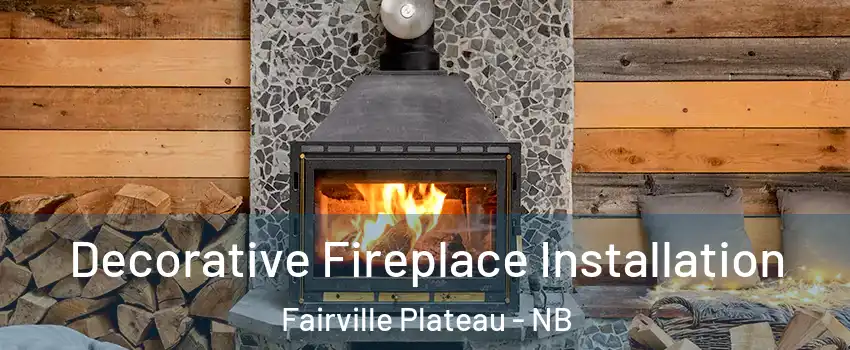  Decorative Fireplace Installation Fairville Plateau - NB