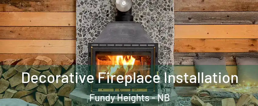  Decorative Fireplace Installation Fundy Heights - NB