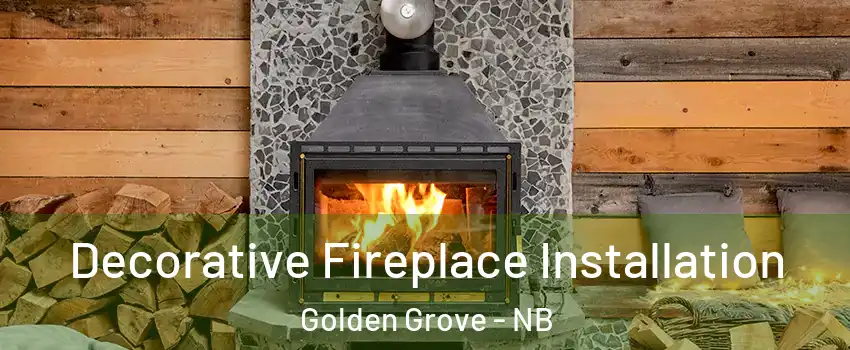  Decorative Fireplace Installation Golden Grove - NB