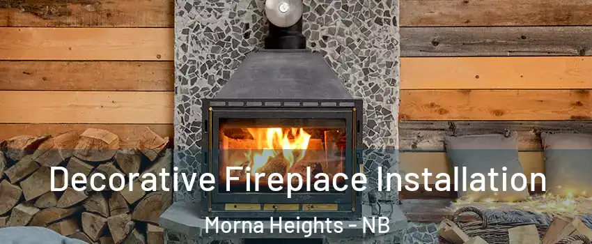 Decorative Fireplace Installation Morna Heights - NB