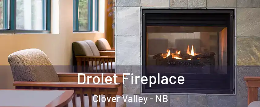 Drolet Fireplace Clover Valley - NB