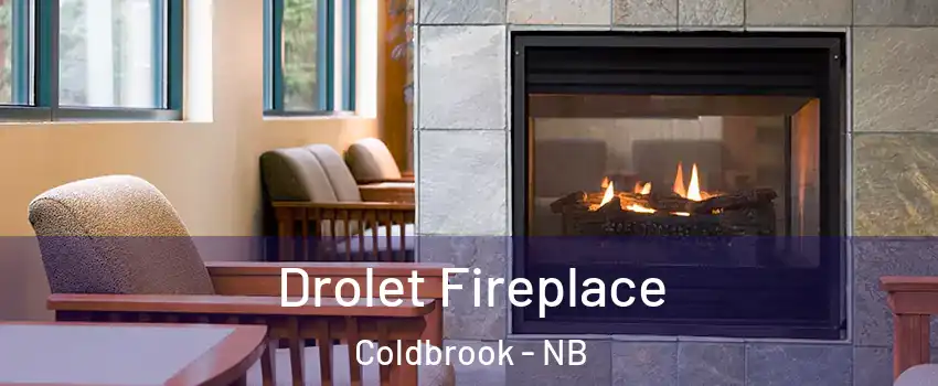 Drolet Fireplace Coldbrook - NB