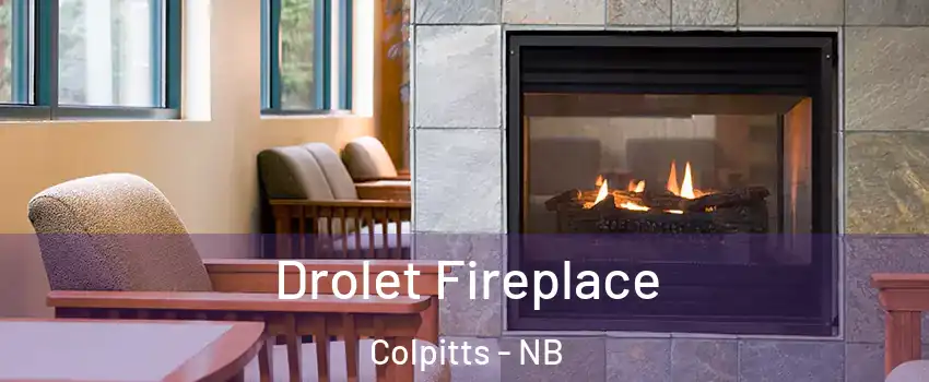 Drolet Fireplace Colpitts - NB