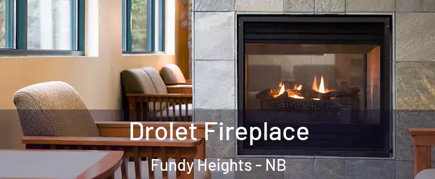 Drolet Fireplace Fundy Heights - NB