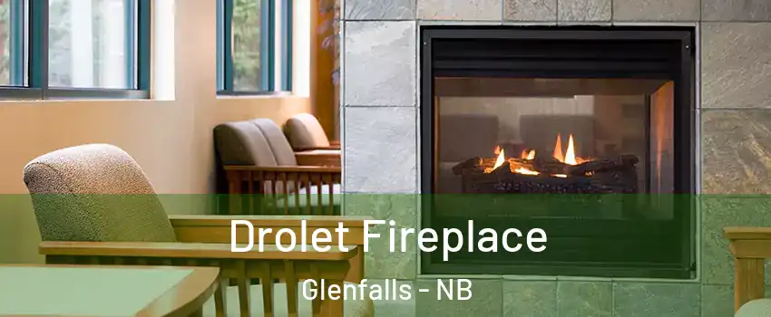 Drolet Fireplace Glenfalls - NB