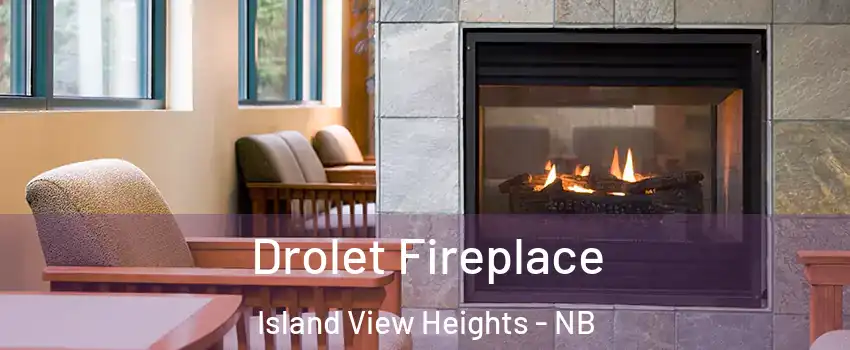 Drolet Fireplace Island View Heights - NB
