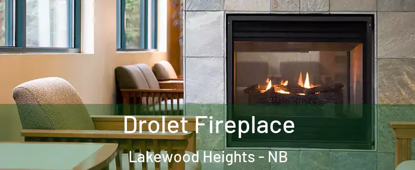 Drolet Fireplace Lakewood Heights - NB