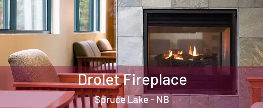 Drolet Fireplace Spruce Lake - NB