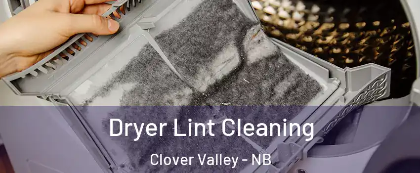  Dryer Lint Cleaning Clover Valley - NB