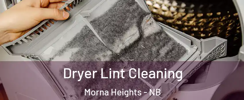  Dryer Lint Cleaning Morna Heights - NB