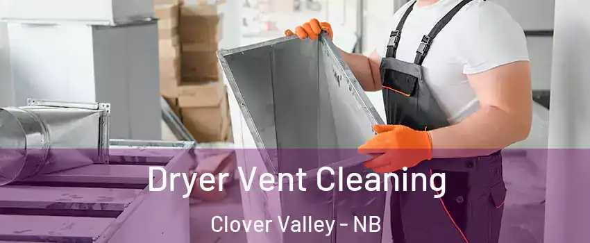  Dryer Vent Cleaning Clover Valley - NB