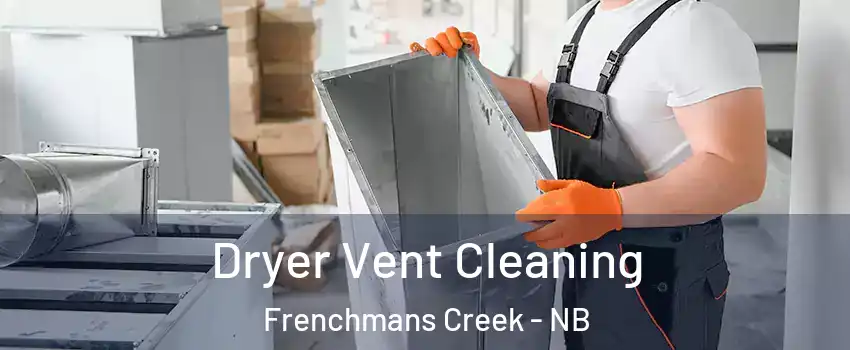  Dryer Vent Cleaning Frenchmans Creek - NB