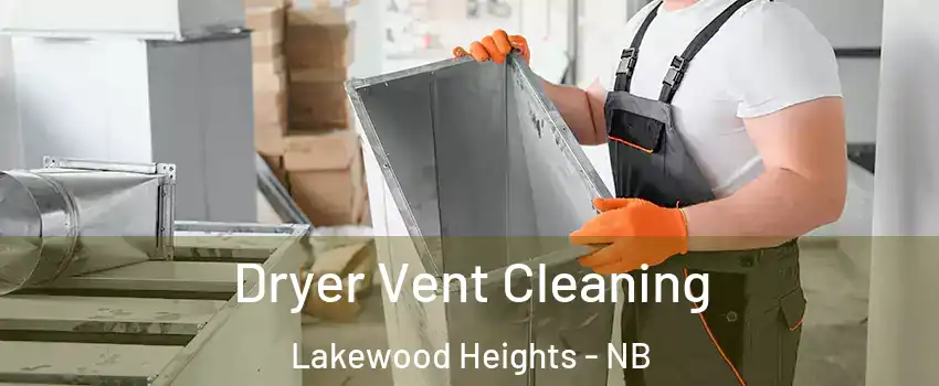  Dryer Vent Cleaning Lakewood Heights - NB