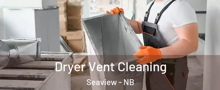  Dryer Vent Cleaning Seaview - NB