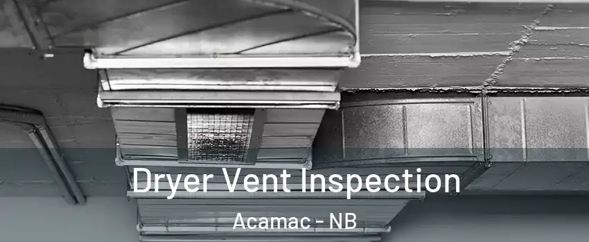  Dryer Vent Inspection Acamac - NB