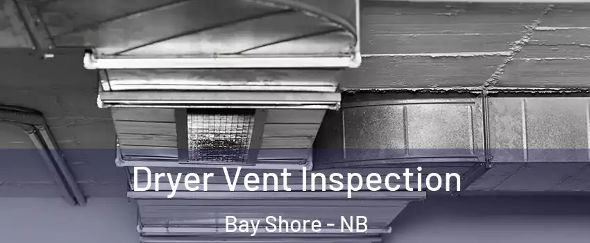  Dryer Vent Inspection Bay Shore - NB