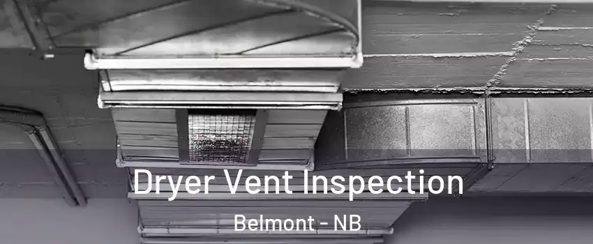  Dryer Vent Inspection Belmont - NB