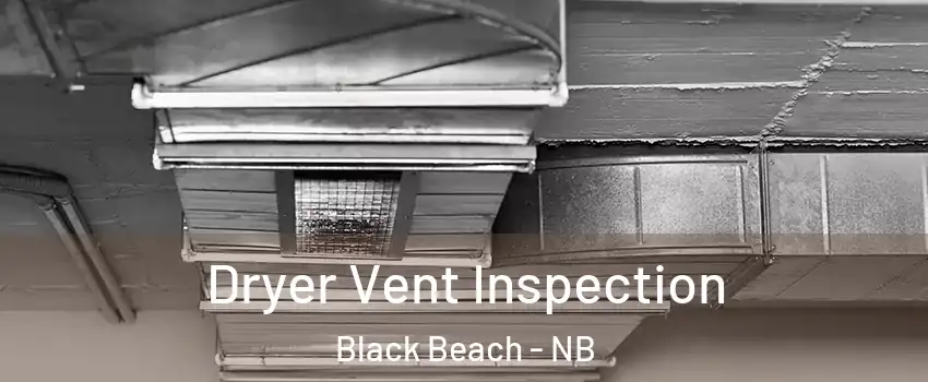  Dryer Vent Inspection Black Beach - NB