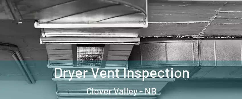  Dryer Vent Inspection Clover Valley - NB