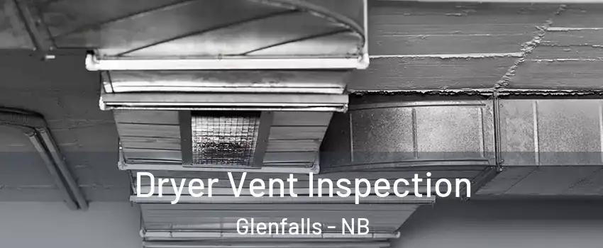  Dryer Vent Inspection Glenfalls - NB