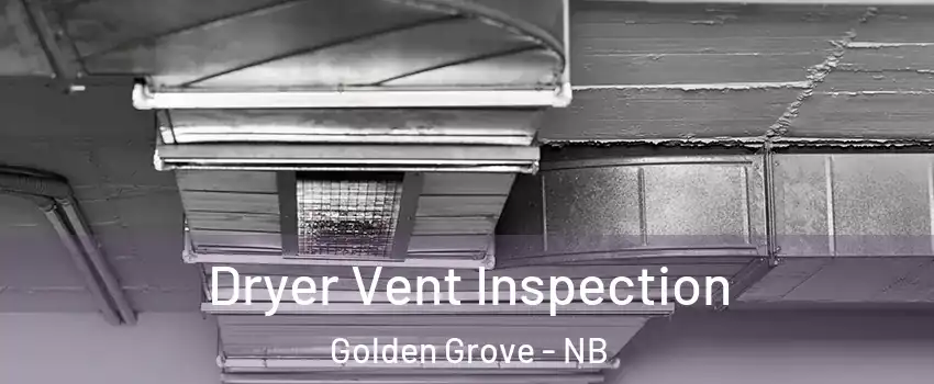  Dryer Vent Inspection Golden Grove - NB