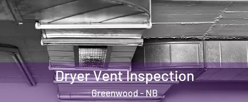  Dryer Vent Inspection Greenwood - NB