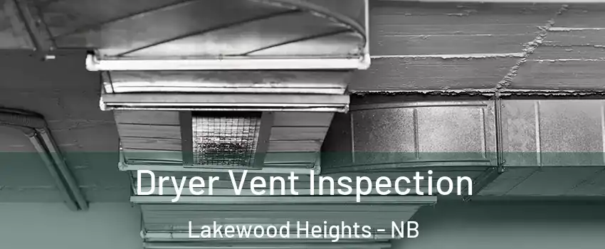  Dryer Vent Inspection Lakewood Heights - NB